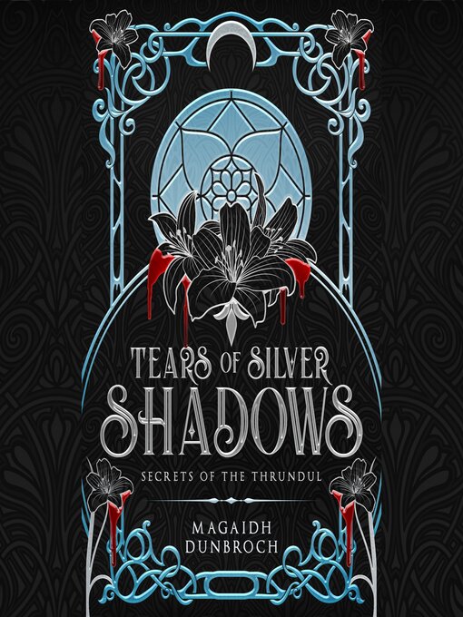 Title details for Tears of Silver Shadows by Magaidh Dunbroch - Wait list